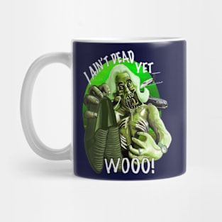 I ain’t dead yet! Mug